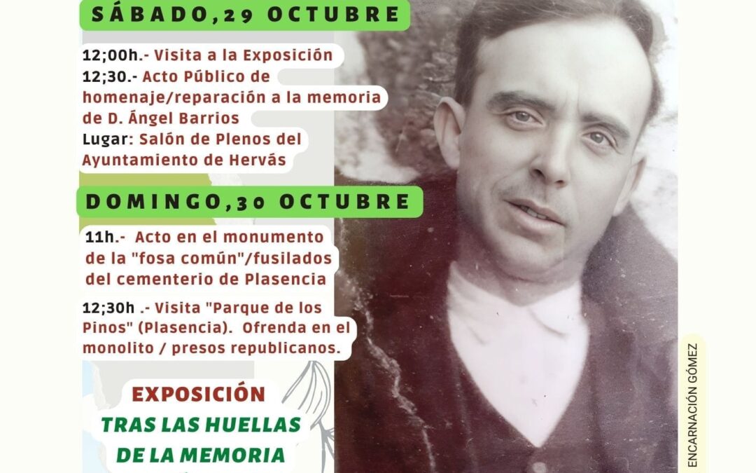 Actos de Homenaje y Reivindicación a Ángel Barrios, alcalde republicano de Hervás represaliado, por familiares y la Asociación para la Recuperación de la Memoria Histórica de Extremadura (ARMHEX) el 29 y 30 de octubre en Hervás.