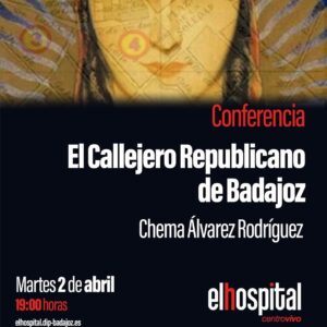 El martes 2 de abril, a las 19:00 horas, tendrá lugar en el Centro Cultural «El Hospital Centro Vivo» (Badajoz) la conferencia «El callejero republicano en Badajoz», impartida por Chema Álvarez y organizada por la ARMHEX.