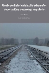 Una breve historia del exilio extremeño: Deportación y desarraigo migratorio